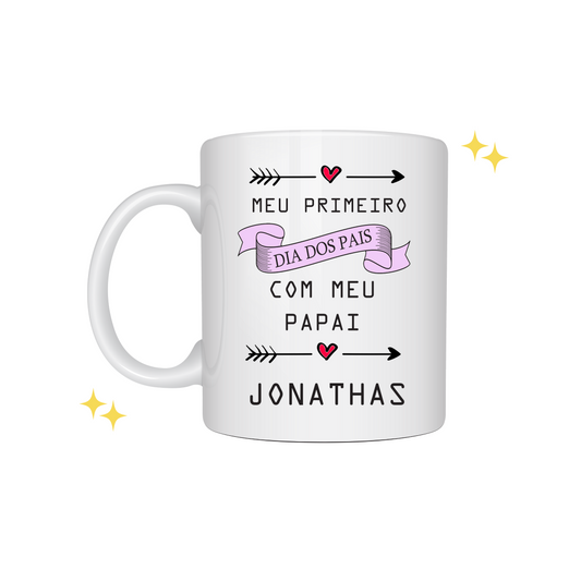 Caneca "Meu Primeiro Dia Dos Pais Com Meu Papai ..." E-Commerce DryPhoto