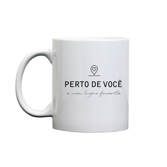 Caneca Personalizada "Perto de você, o meu lugar favorito"